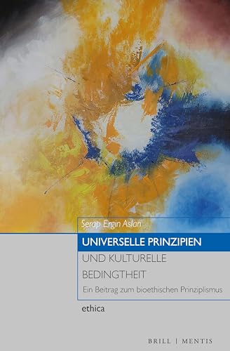 Universelle Prinzipien und kulturelle Bedingtheit: Ein Beitrag zum bioethischen Prinziplismus (ethica)