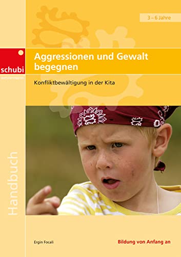 Aggressionen und Gewalt begegnen: Konfliktbewältigung in der Kita (Handbücher für die frühkindliche Bildung) Aggressionen und Gewalt begegnen: Konfliktbewältigung in der Kita (Handbücher für die frühkindliche Bildung) von SCHUBI