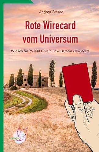 Rote Wirecard vom Universum: Wie ich für 75.000 Euro mein Bewußtsein erweiterte von LebensGut-Verlag