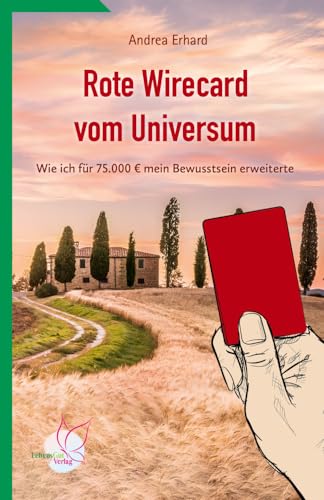 Rote Wirecard vom Universum: Wie ich für 75.000 Euro mein Bewußtsein erweiterte von LebensGut-Verlag