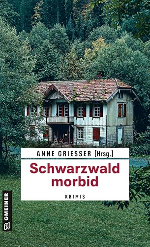 Schwarzwald morbid: Krimis (Kriminalromane im GMEINER-Verlag) von Gmeiner-Verlag