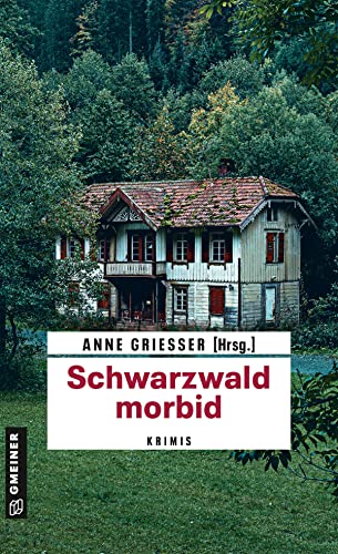 Schwarzwald morbid: Krimis (Kriminalromane im GMEINER-Verlag)