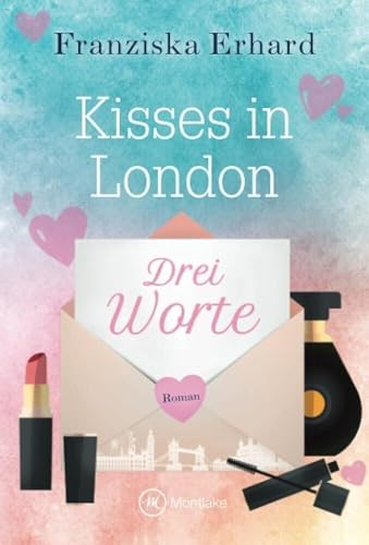 Drei Worte (Kisses in London, 1) von Montlake