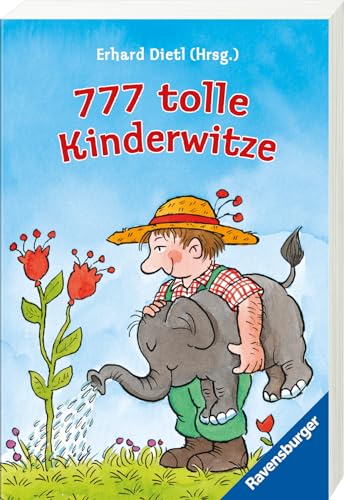 777 tolle Kinderwitze (Der Bestseller mit unschlagbaren Witzen und Scherzfragen für die tägliche Dosis Humor)