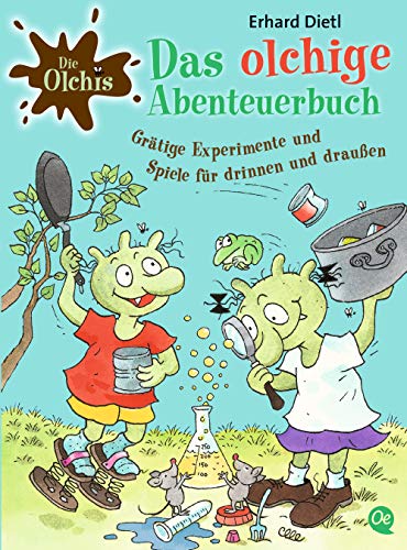 Die Olchis. Das olchige Abenteuerbuch: Grätige Experimente und Spiele für drinnen und draußen