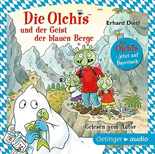 Die Olchis und der Geist der blauen Berge: Jetzt auf Bayerisch - gelesen vom Autor