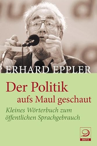 Der Politik aufs Maul geschaut: Kleines Wörterbuch zum öffentlichen Sprachgebrauch
