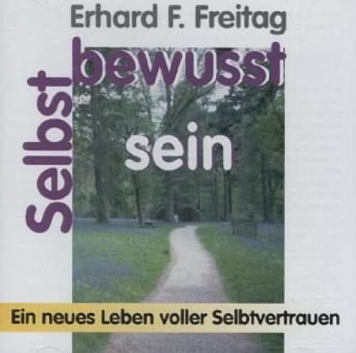 Selbstbewußtsein. CD (AV): Ein neues Leben voller Selbstvertrauen. Das positive Selbsthilfe-Programm