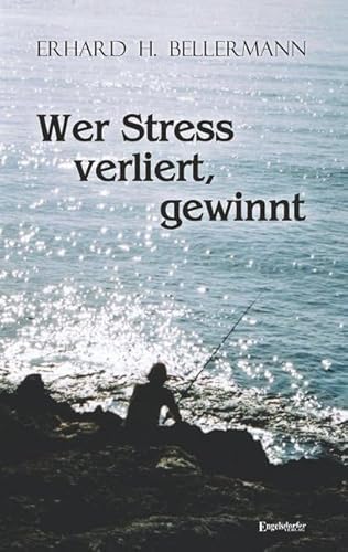 Wer Stress verliert, gewinnt von Engelsdorfer Verlag
