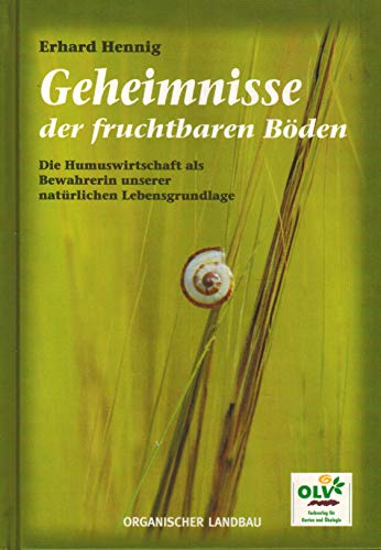 Geheimnisse der fruchtbaren Böden: Die Humuswirtschaft als Bewahrerin unserer natürlichen Lebensgrundlage von OLV Organischer Landbau