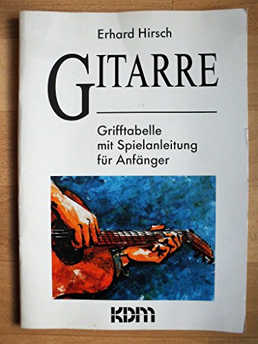 Gitarre: Grifftabelle mit Spielanleitung für Anfänger