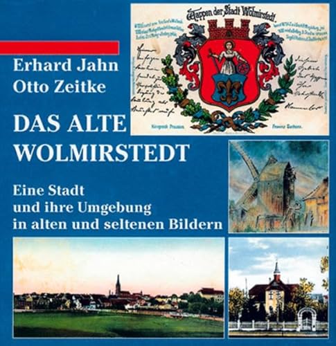 Das alte Wolmirstedt: Eine Stadt und ihre Umgebung in alten und seltenen Bildern (Mittelland-Bücherei) von Ziethen Dr. Verlag
