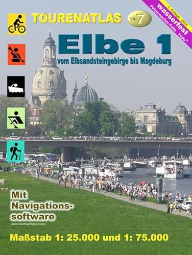 TourenAtlas Nr.7 Elbe-1: vom Elbsandsteingebirge bis Magdeburg im Maßstab 1: 25.000 und 1: 75.000 TourenAtlas Nr.7 Elbe-1: vom Elbsandsteingebirge bis Magdeburg im Maßstab 1: 25.000 und 1: 75.000