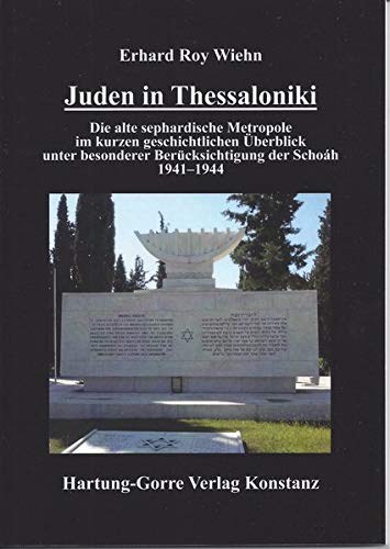 Juden in Thessaloniki: Die alte sephardische Metropole im kurzen historischen Überblick unter besonderer Berücksichtigung der Schoáh 1941-1944. von Hartung-Gorre