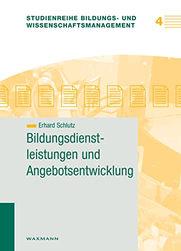 Bildungsdienstleistungen und Angebotsentwicklung (Studienreihe Bildungs- und Wissenschaftsmanagement)