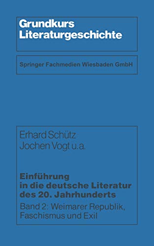 Einführung in die deutsche Literatur des 20. Jahrhunderts, Band 2: Weimarer Republik, Faschismus und Exil von VS Verlag für Sozialwissenschaften
