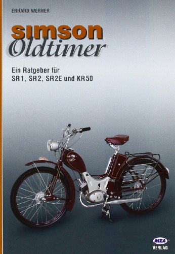 Simson - Oldtimer: Ein Ratgeber für SR1, SR2, SR2E, KR50