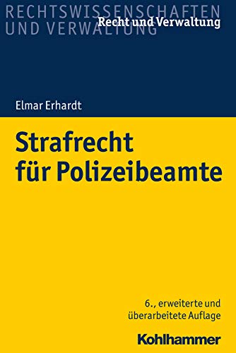 Strafrecht für Polizeibeamte (Recht und Verwaltung)