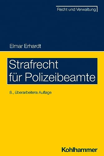 Strafrecht für Polizeibeamte (Recht und Verwaltung) von Kohlhammer