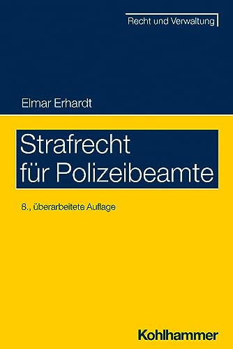Strafrecht für Polizeibeamte (Recht und Verwaltung) von W. Kohlhammer GmbH