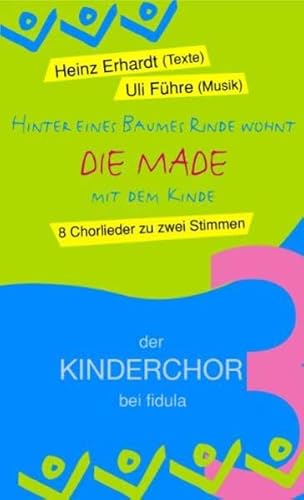 Die Made: 8 Chorlieder zu zwei Stimmen (Der Kinderchor bei Fidula)