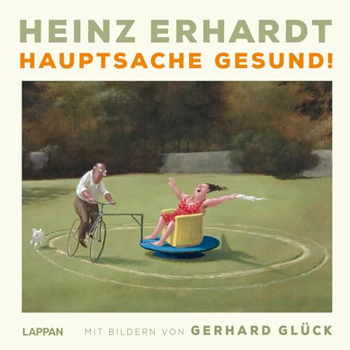 Hauptsache gesund!: Mit Bildern von Gerhard Glück | Geschenkbuch zur Aufmunterung und Genesung mit satirischen Gedichten und charmanten Illustrationen Hauptsache gesund!: Mit Bildern von Gerhard Glück | Geschenkbuch zur Aufmunterung und Genesung mit satirischen Gedichten und charmanten Illustrationen von Lappan