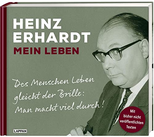 Heinz Erhardt – Mein Leben: Des Menschen Leben gleicht der Brille: Man macht viel durch! | Autobiografische Schriften und Gedichte mit Fotos und handschriftlichen Faksimiles