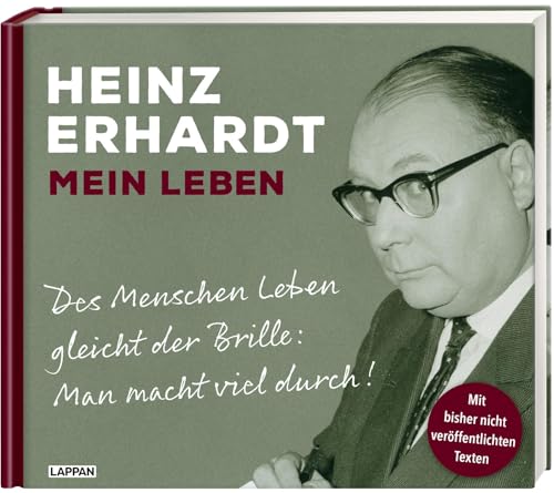 Heinz Erhardt – Mein Leben: Des Menschen Leben gleicht der Brille: Man macht viel durch! | Autobiografische Schriften und Gedichte mit Fotos und handschriftlichen Faksimiles von Lappan