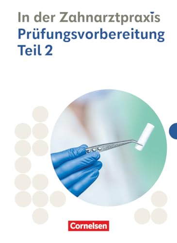 Zahnmedizinische Fachangestellte - Ausgabe 2023 - 2./3. Ausbildungsjahr: Prüfungsvorbereitung Teil 2 - Prüfungsmaterialien von Cornelsen Verlag
