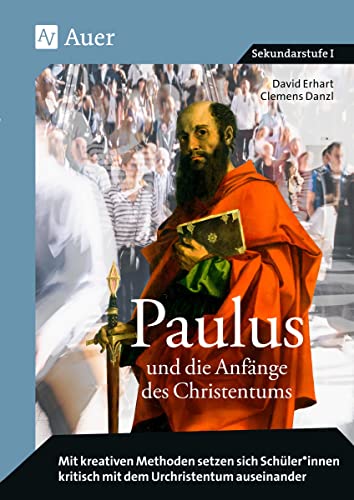 Paulus und die Anfänge des Christentums: Mit kreativen Methoden setzen sich Schüler*innen kritisch mit dem Urchristentum auseinander (5. bis 10. Klasse)