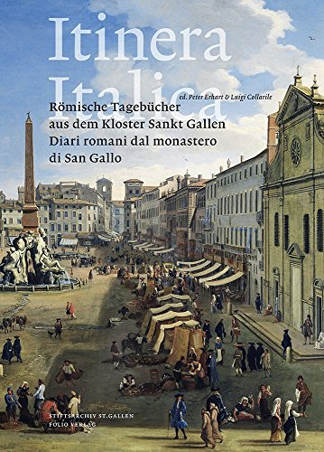 Itinera Italica: Römische Tagebücher aus dem Kloster Sankt Gallen