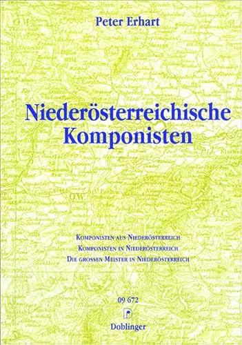Niederösterreichische Komponisten: Komponisten aus Niederösterreich. Komponisten in Niederösterreich. Die grossen Meister in Niederösterreich