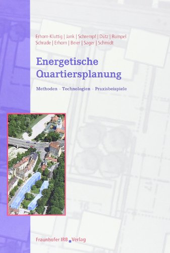 Energetische Quartiersplanung.: Methoden - Technologien - Praxisbeispiele.