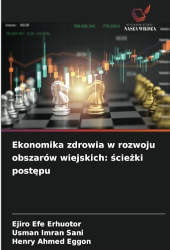 Ekonomika zdrowia w rozwoju obszarów wiejskich: ścieżki postępu Ekonomika zdrowia w rozwoju obszarów wiejskich: ścieżki postępu von Wydawnictwo Nasza Wiedza