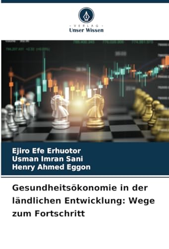 Gesundheitsökonomie in der ländlichen Entwicklung: Wege zum Fortschritt von Verlag Unser Wissen