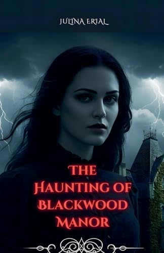 The Haunting of Blackwood Manor von Julina Erial