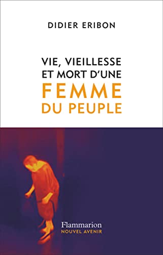 Vie, vieillesse et mort d'une femme du peuple von FLAMMARION