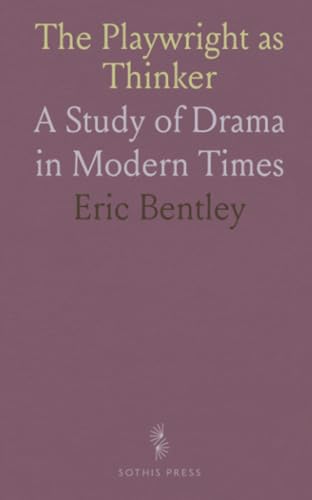 The Playwright as Thinker: A Study of Drama in Modern Times von Sothis Press