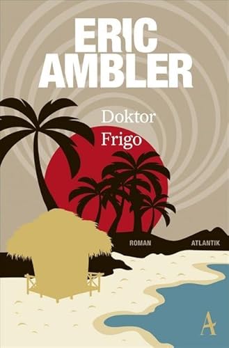 Doktor Frigo: Roman von Atlantik