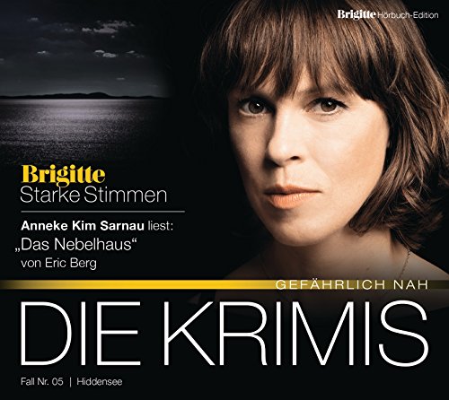 Das Nebelhaus: BRIGITTE Hörbuch-Edition - Starke Stimmen "Die Krimis - Gefährlich nah"