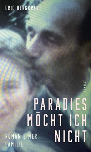 Paradies möcht ich nicht: Roman einer Familie