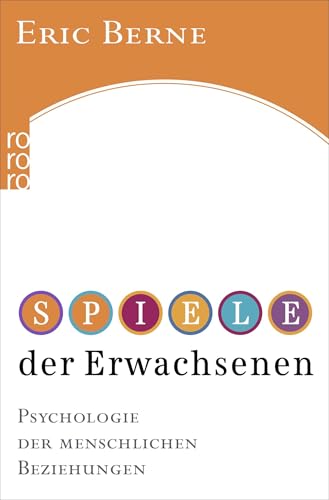 Spiele der Erwachsenen: Psychologie der menschlichen Beziehungen