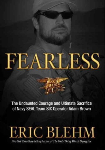 Fearless: The Undaunted Courage and Ultimate Sacrifice of Navy SEAL Team SIX Operator Adam Brown by Eric Blehm(2013-05-21)