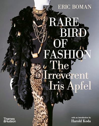 Rare Bird of Fashion: The Irreverent Iris Apfel von Thames & Hudson