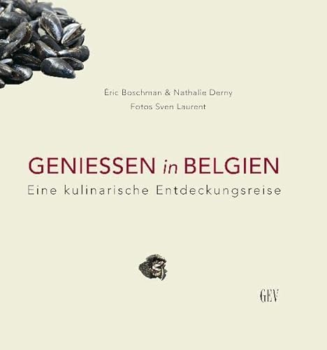 GENIESSEN in BELGIEN: Eine kulinarische Entdeckungsreise von Grenz-Echo Verlag