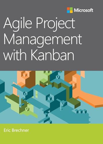 Agile Project Management with Kanban (Best Practices) von Microsoft Press