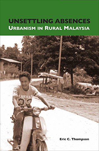 Unsettling Absences: Urbanism in Rural Malaysia von Singapore Univ Pr