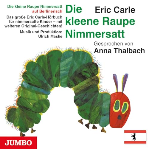 Die kleine Raupe Nimmersatt (Berlinerisch): CD Standard Audio Format, Lesung