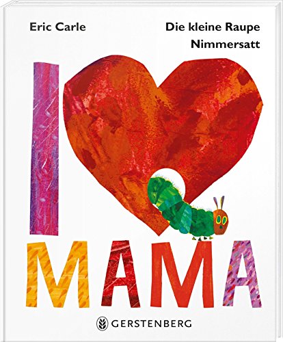 Die kleine Raupe Nimmersatt - I love Mama von Gerstenberg Verlag