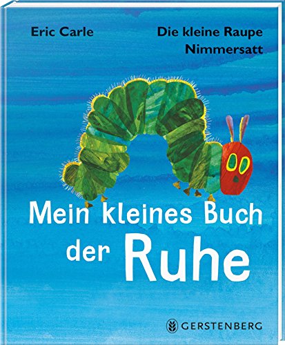 Die kleine Raupe Nimmersatt - Mein kleines Buch der Ruhe von Gerstenberg Verlag